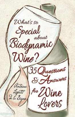 Antoine Lepetit de la Bigne Whats So Special About Biodynamic Wine?: Thirty-five Questions and Answers for Wine Lovers