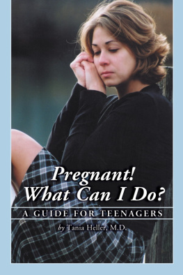 Tania Heller - Pregnant! What Can I Do?: A Guide for Teenagers