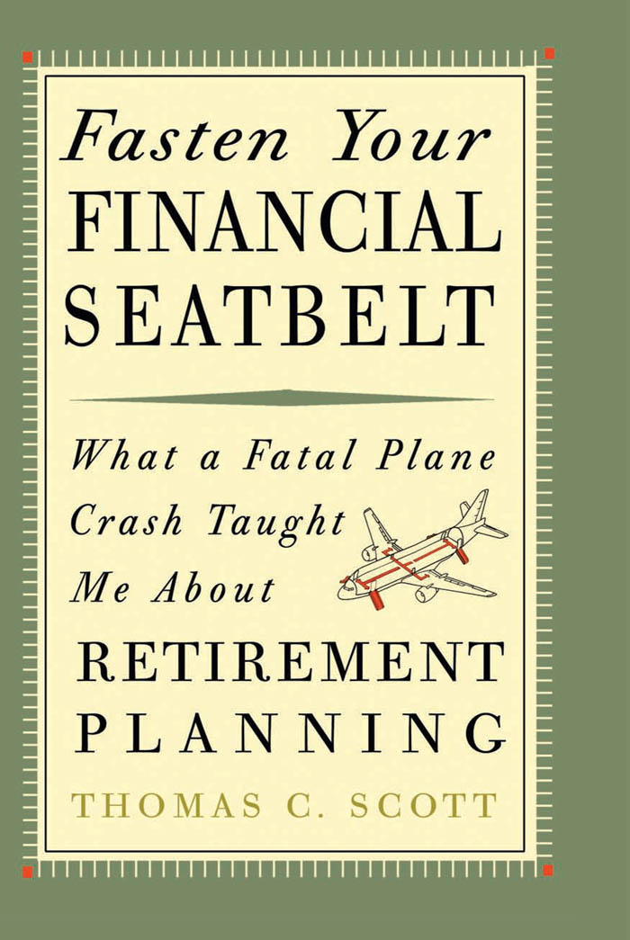 Fasten Your FINANCIAL SEATBELT What Surviving an Airline Crash Taught Me About - photo 1