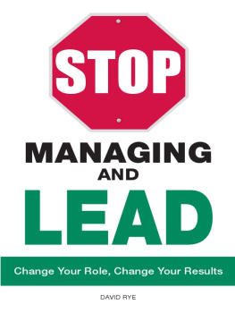 David Rye - Stop Managing and Lead: Change Your Role, Change Your Results