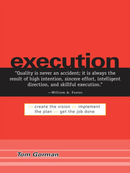 Tom Gorman - Execution: Create the Vision. Implement the Plan. Get the Job Done.