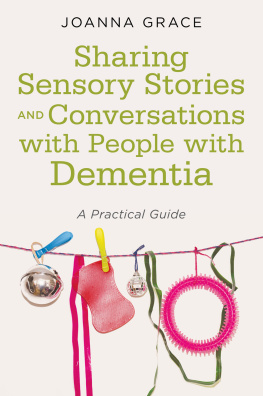 Joanna Grace - Sharing Sensory Stories and Conversations with People with Dementia: A Practical Guide