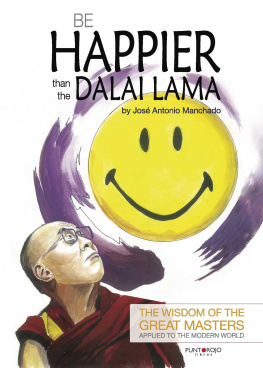 José Antonio Hernández Manchado Be happier than the Dalai Lama: The wisdom of the Great Masters applied to the modern world