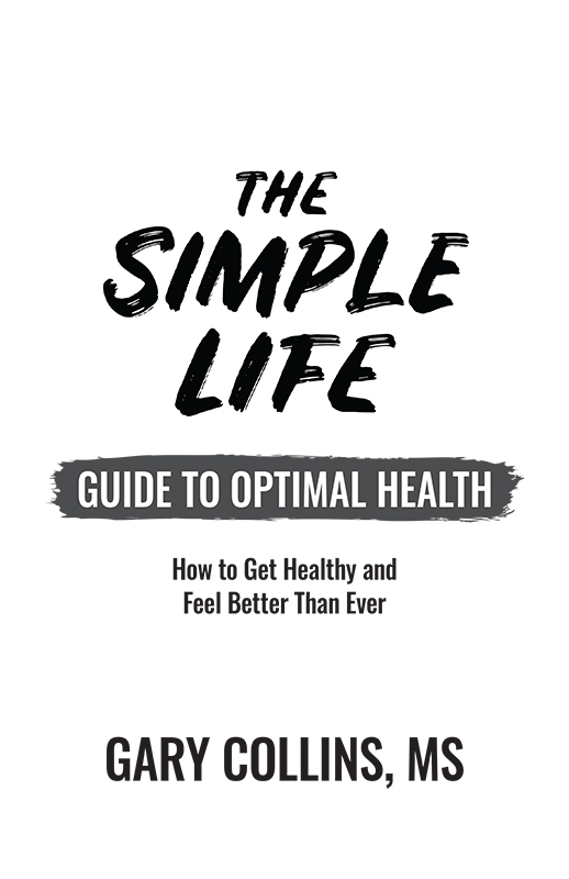 The Simple Life Series Book 2 The Simple Life Guide To Optimal Health How - photo 2