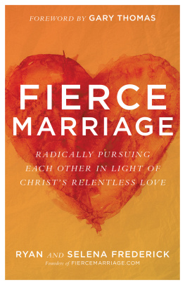 Ryan Frederick - Fierce Marriage: Radically Pursuing Each Other in Light of Christs Relentless Love