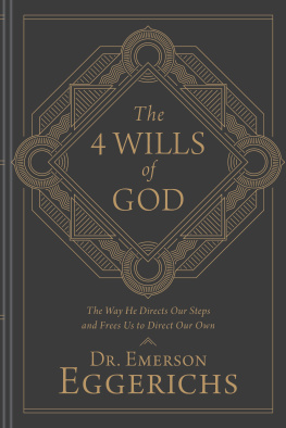 Emerson Eggerichs The 4 Wills of God: The Way He Directs Our Steps and Frees Us to Direct Our Own