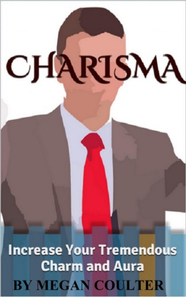 Megan Coulter - Charisma: Increase Your Tremendous Charm and Aura (Charisma Myth, Charismatic Personality, Be Charismatic, Charismatic Leadership)