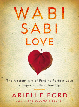 Arielle Ford - Wabi Sabi Love: The Ancient Art of Finding Perfect Love in Imperfect Relationships