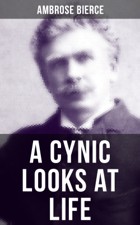 Ambrose Bierce A CYNIC LOOKS AT LIFE A Negro Schoolmaster in the New - photo 3