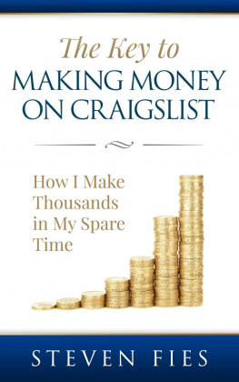 Steven Fies - The Key to Making Money on Craigslist: How I Make Thousands in My Spare Time