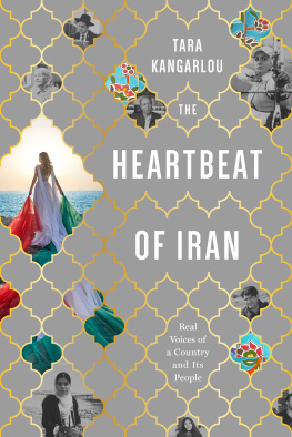 Tara Kangarlou The Heartbeat of Iran: Real Voices of a Country and its People