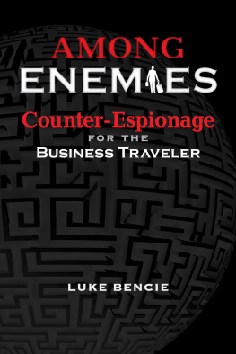 Luke Bencie Among Enemies: Counter-Espionage for the Business Traveler