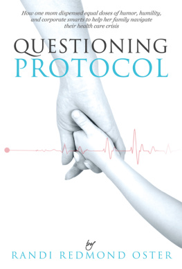 Randi Redmond Oster - Questioning Protocol: How One Mom Dispensed Equal Doses of Humor, Humility, and Corporate Smarts to Help Her Family Navigate Their Health Care Crisis
