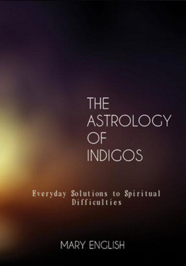 Mary English - The Astrology of Indigos, Everyday Solutions to Spiritual Difficulties