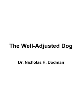 Nicholas H. Dodman The Well-Adjusted Dog: Dr. Dodmans 7 Steps to Lifelong Health and Happiness for Your Best Friend
