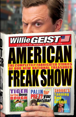 Willie Geist American Freak Show: The Completely Fabricated Stories of Our New National Treasures