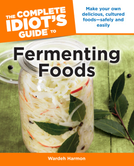 Wardeh Harmon - The Complete Idiots Guide to Fermenting Foods