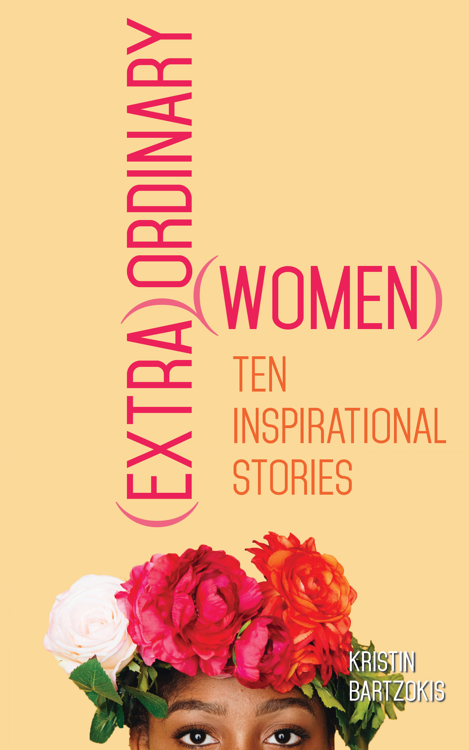 Advance Praise for ExtraOrdinary Women ExtraOrdinary Women Ten - photo 1