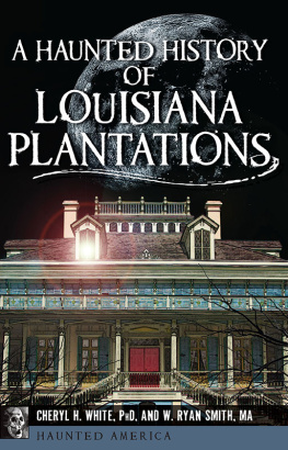 Cheryl H. White A Haunted History of Louisiana Plantations
