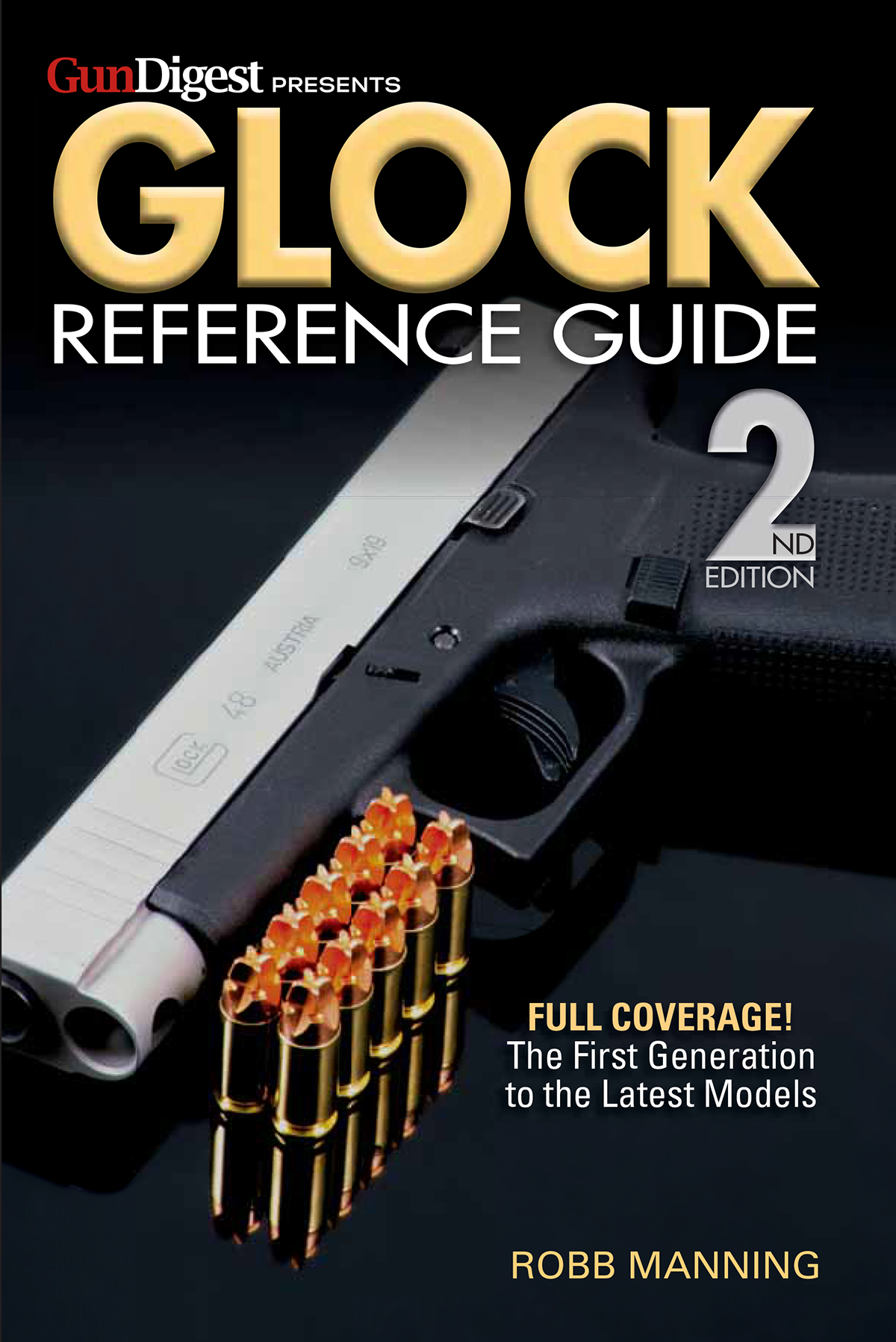 GLOCK REFERENCE GUIDE 2ND EDITION ROBB MANNING More Great Handgun Books from - photo 1
