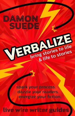 Damon Suede - Verbalize: bring stories to life & life to stories
