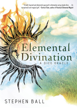 Stephen Ball Elemental Divination: A Dice Oracle