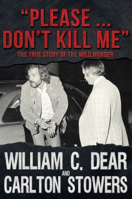 William C. Dear - Please ... Dont Kill Me: The True Story of the Milo Murder