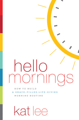 Kat Lee Hello Mornings: How to Build a Grace-Filled, Life-Giving Morning Routine