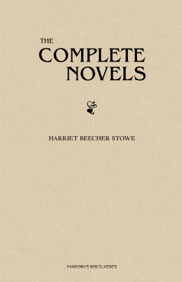 Harriet Beecher Stowe Harriet Beecher Stowe: The Complete Novels