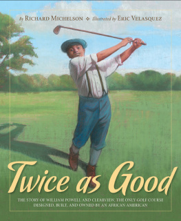 Richard Michelson - Twice as Good: The Story of William Powell and Clearview, the Only Golf Course Designed, Built, and Owned by an African American