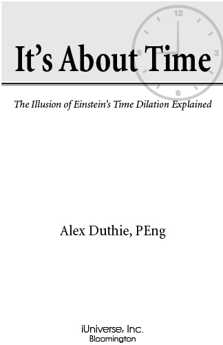 Its About Time The Illusion of Einsteins Time Dilation Explained Copyright - photo 1