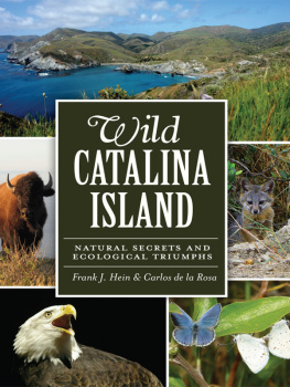 Frank J. Hein - Wild Catalina Island: Natural Secrets and Ecological Triumphs