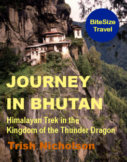 Trish Nicholson - Journey in Bhutan: Himalayan Trek in the Kingdom of the Thunder Dragon