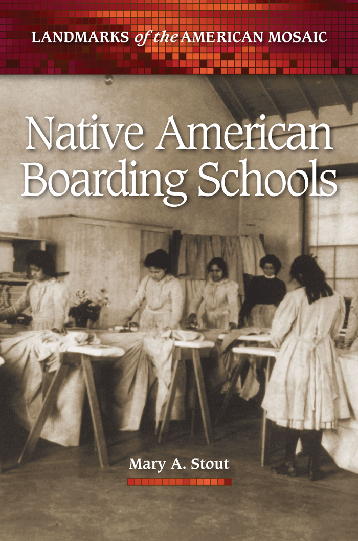 Native American Boarding Schools Mary A Stout Copyright 2012 by ABC-CLIO - photo 1