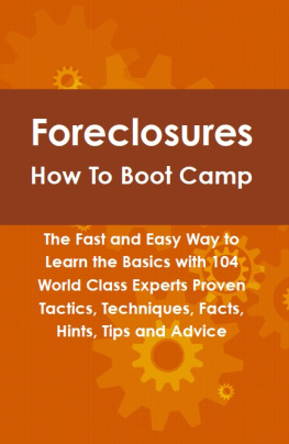 Robert Leininger - Foreclosures How to Boot Camp: The Fast and Easy Way to Learn the Basics with 104 World Class Experts Proven Tactics, Techniques, Facts, Hints, Tips and Advice