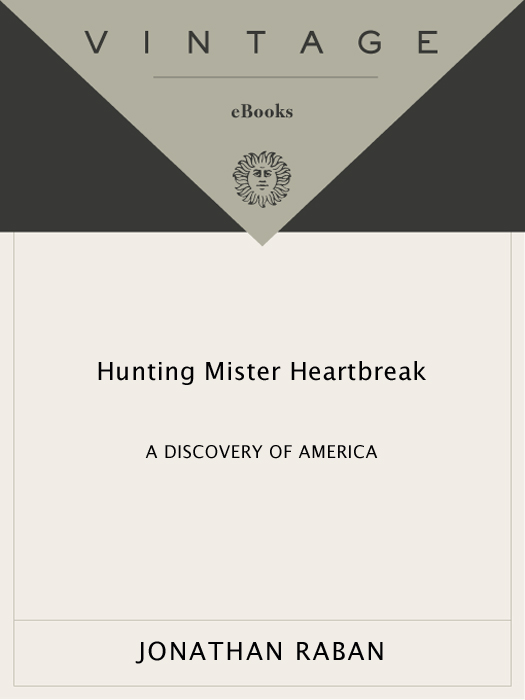 Jonathan Raban Hunting Mister Heartbreak Jonathan Raban is also the author of - photo 1