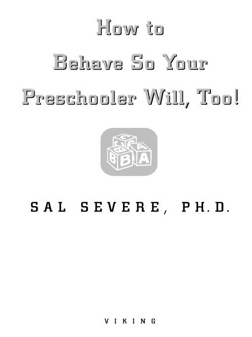 Table of Contents ALSO BY SAL SEVERE PHD How to Behave So Your Children - photo 1