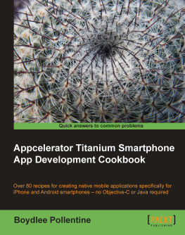 Boydlee Pollentine - Appcelerator Titanium Smartphone App Development Cookbook