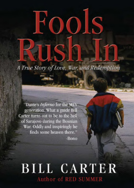 Bill Carter - Fools Rush in: A True Story of Love, War, and Redemption