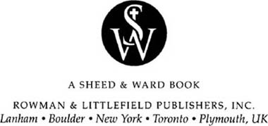 A SHEED WARD BOOK ROWMAN LITTLEFIELD PUBLISHERS INC Published in the - photo 1