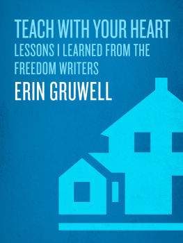 Erin Gruwell - Teach with Your Heart: Lessons I Learned from the Freedom Writers