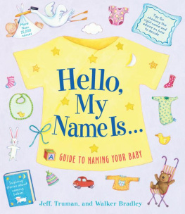 Jeff Truman Hello, My Name Is...: A Guide to Naming Your Baby