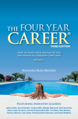 Richard Bliss Brooke - The Four Year Career: How to Make Your Dreams of Fun and Financial Freedom Come True, or Not...