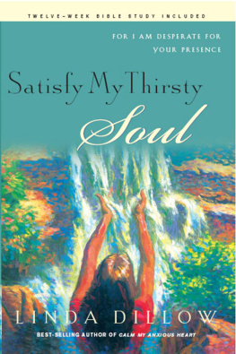 Linda Dillow - Satisfy My Thirsty Soul: For I Am Desperate for Your Presence