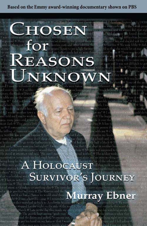 Chosen for Reasons Unknown A Holocaust Survivors Journey By Murray Ebner - photo 1