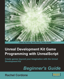 Rachel Cordone - Unreal Development Kit Game Programming with UnrealScript: Beginners Guide