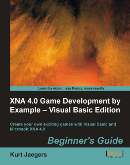 Kurt Jaegers XNA 4.0 Game Development by Example: Beginners Guide - Visual Basic Edition