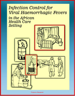 Progressive Management - Ebola Guide: Infection Control for Viral Hemorrhagic Fevers (VHFs) in the African Health Care Setting (including Lassa Fever, Rift Valley Fever, Ebola, Marburg, Yellow Fever)--Isolation Precautions