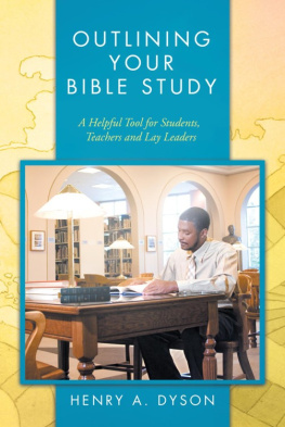 Henry A. Dyson - Outlining Your Bible Study: A Helpful Tool for Students, Teachers and Lay Leaders