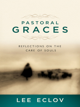 Lee Eclov Pastoral Graces: Reflections on the Care of Souls